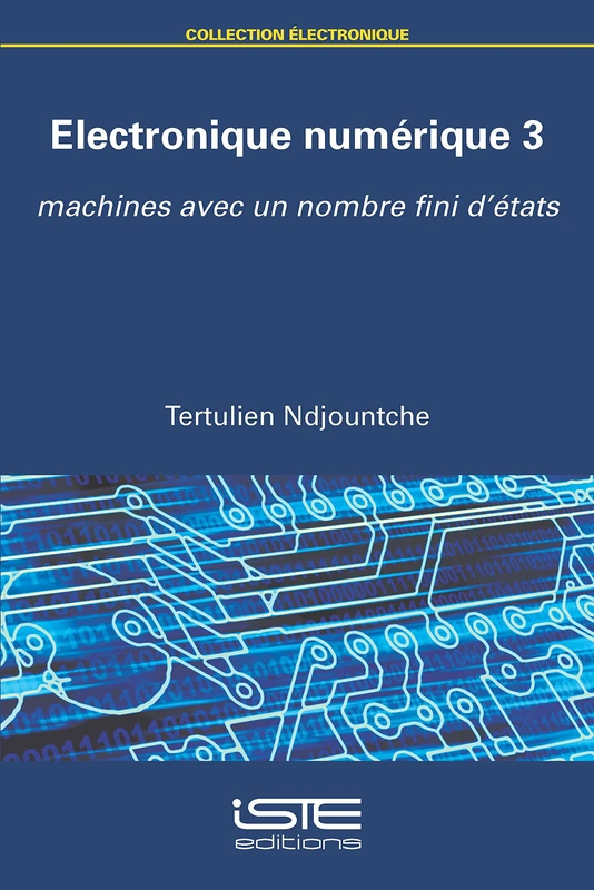 Electronique numérique 3: Machines avec un nombre fini d'états