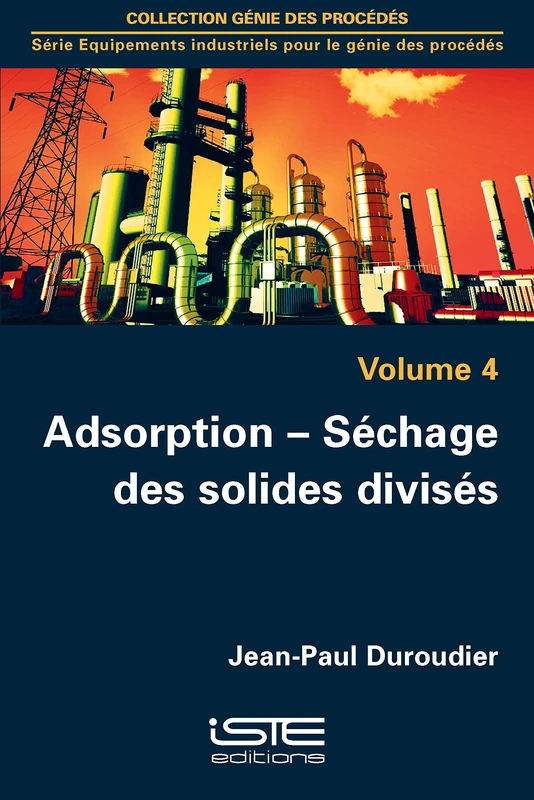 Adsorption - Séchage des solides divisés: Volume 4, Adsorption - Séchage des solides divisés