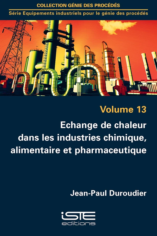 Echange de chaleur dans les industries chimique, alimentaire et pharmaceutique: Volumes 13, Echange de chaleur dans les industries chimique, alimentaire et pharmaceutique