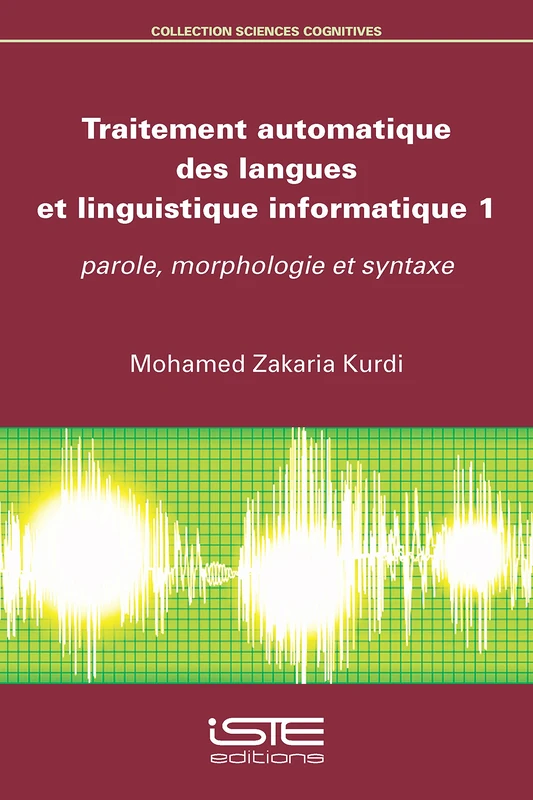 Traitement automatique des langues et linguistique informatique 1: Tome 1, Parole, morphologie et syntaxe