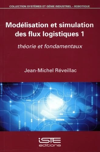 Modélisation et simulation des flux logistiques 1: Théorie et fondamentaux