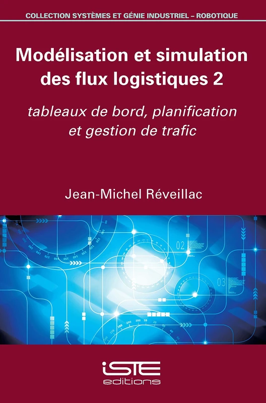 Modélisation et simulation des flux logistiques 2: Tableaux de bord, planification et gestion de trafic - Image 1
