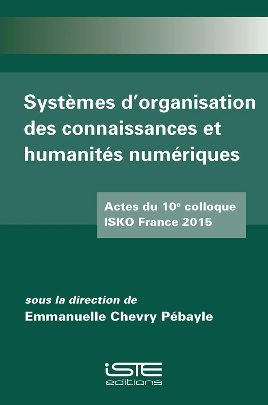 Systèmes d'organisation des connaissances et humanités numériques: Actes du 10ème colloque ISKO France 2015 - Image 1