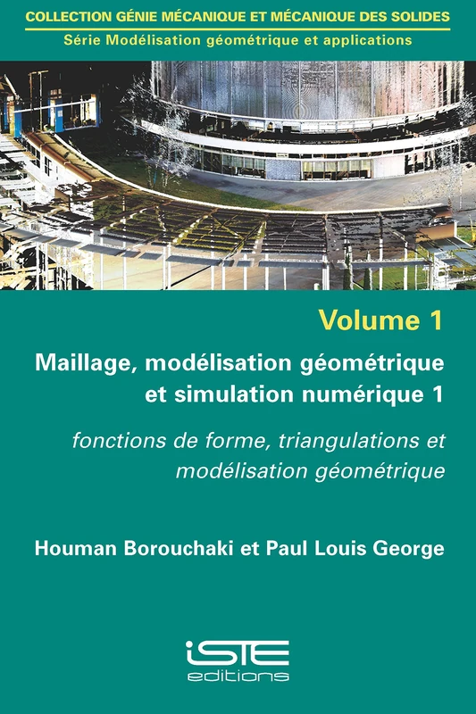 Maillage, modélisation géométrique et simulation numérique 1: Fonctions de forme, triangulations et modélisation géométrique - Image 1