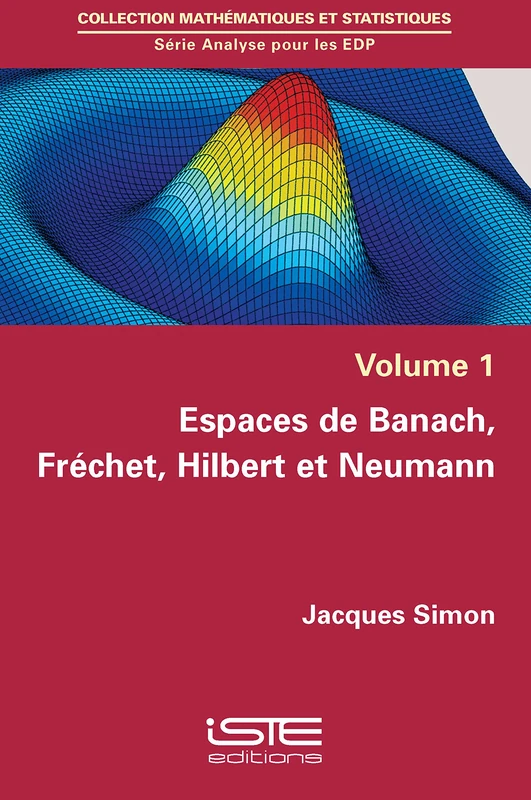 Espaces de Banach, Fréchet, Hilbert et Neumann: Volume 1, Espaces de Banach, Fréchet, Hilbert et Neumann