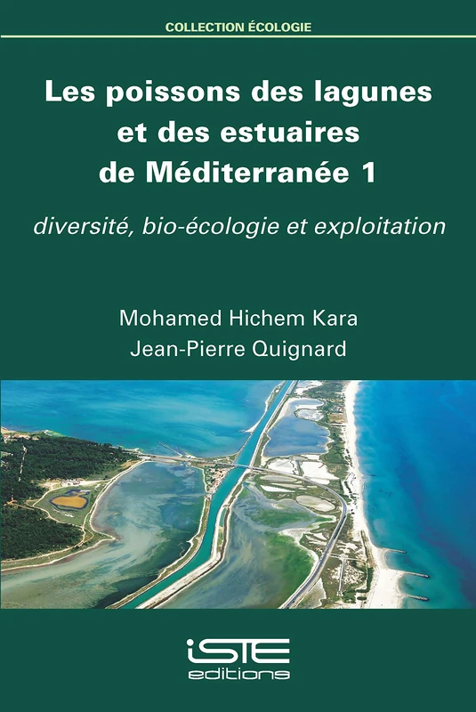 Les poissons des lagunes et des estuaires de Méditerranée 1: Diversité, bio-écologie et exploitation