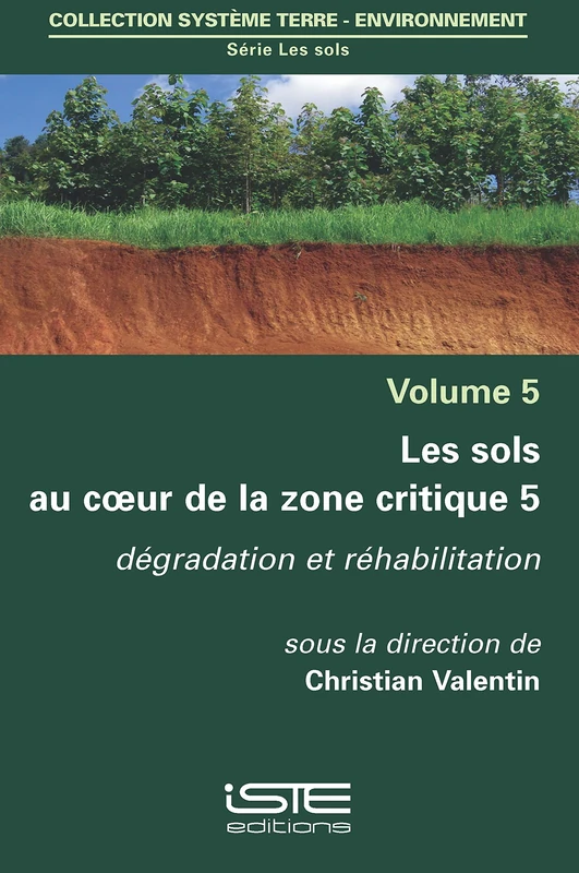 Les sols au coeur de la zone critique 5: Dégradation et réhabilitation