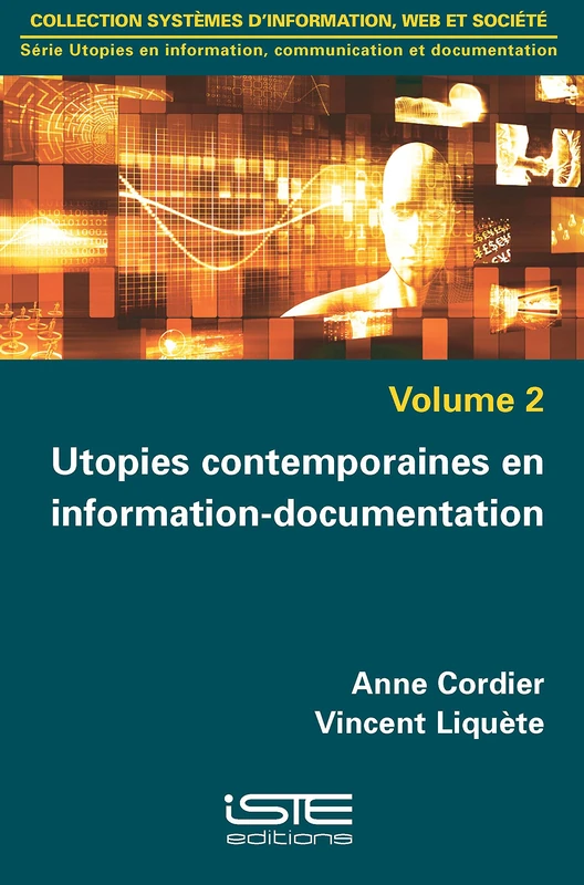 Utopies contemporaines en information-documentation: Volume 2, Utopies contemporaines en information-documentation