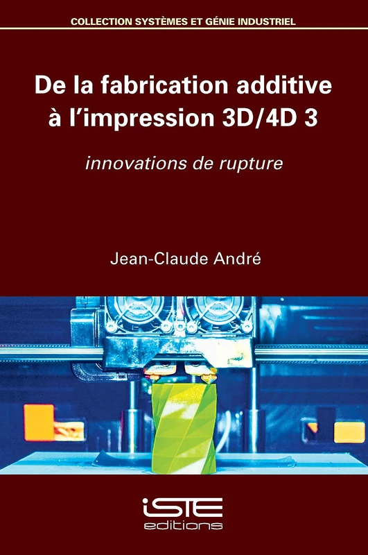De la fabrication additive à l'impression 3D/4D 3: Innovations de rupture