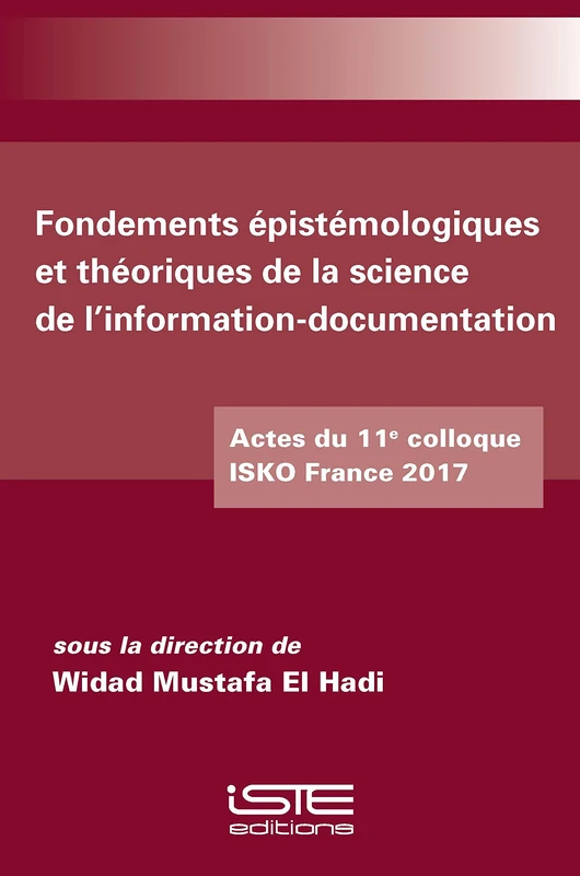 Fondements épistémologiques et théoriques de la science de l'information-documentation: Actes du 11e colloque ISKO France 2017 - Image 1