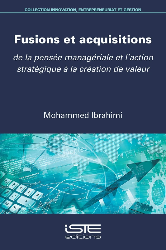 Fusions et acquisitions: De la pensée managériale et l'action stratégique à la création de valeur