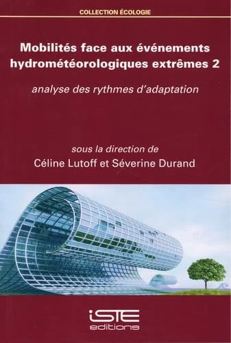 Mobilités face aux événements hydrométéorologiques extrêmes 2: Analyse des rythmes d'adaptation