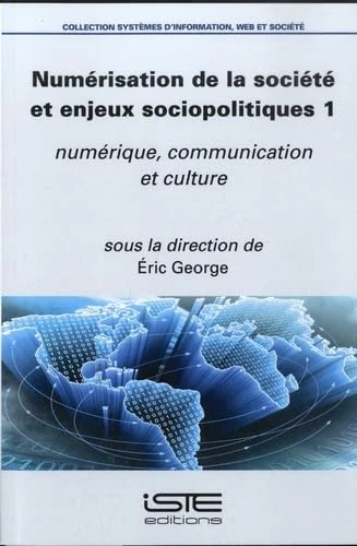 Numérisation de la société et enjeux sociopolitiques 1: Numérique, communication et culture