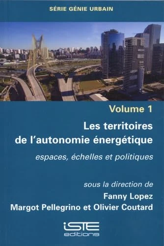 Les territoires de l'autonomie énergétique: Espaces, échelles et politiques