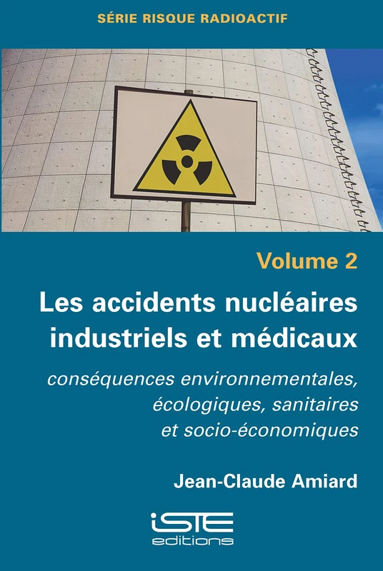 Les accidents nucléaires industriels et médicaux: Conséquences environnementales, écologiques, sanitaires et socio-économiques