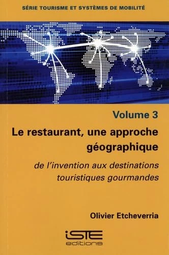 Le restaurant, une approche géographique: De l'invention aux destinations touristiques gourmandes