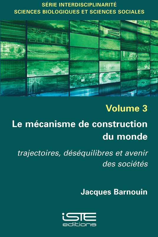 Le mécanisme de construction du monde: Trajectoires, déséquilibres et avenir des sociétés