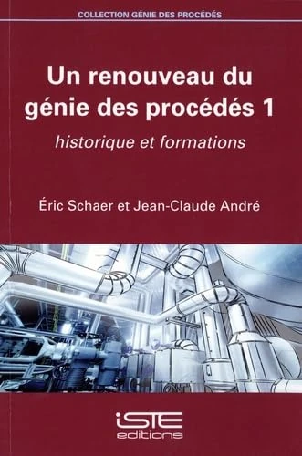 Un renouveau du génie des procédés 1: Historique et formations