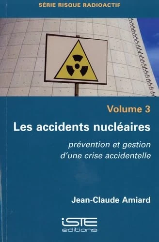 Les accidents nucléaires: Prévention et gestion d'une crise accidentelle