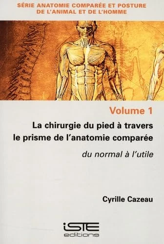 La chirurgie du pied à travers le prisme de l'anatomie comparée: Du normal à l'utile