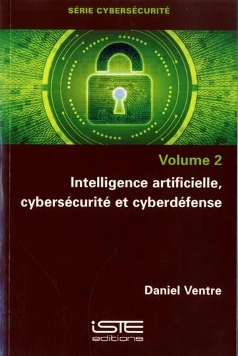 Intelligence artificielle, cybersécurité et cyberdéfense: Volume 2, Intelligence artificielle, cybersécurité et cyberdéfese