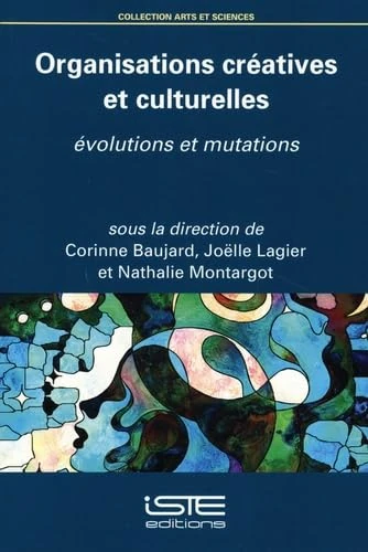Organisations créatives et culturelles: Évolutions et mutations