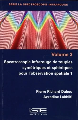 Spectroscopie infrarouge de toupies symétriques et sphériques pour l'observation spatiale 1: Tome 1