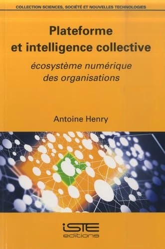 Plateforme et intelligence collective: Ecosystème numérique des organisations