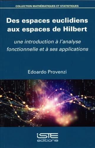 Des espaces euclidiens aux espaces de Hilbert: Une introduction à l'analyse fonctionnelle et à ses applications