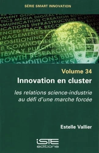 Innovation en cluster: Les relations science-industrie au défi d'une marche forcée