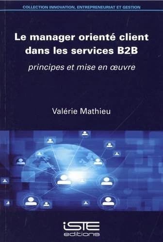Le manager orienté client dans les services B2B: Principes et mise en oeuvre