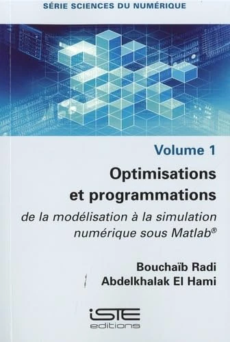 Optimisations et programmations: de la modélisation à la simulation numérique sous Matlab(R)