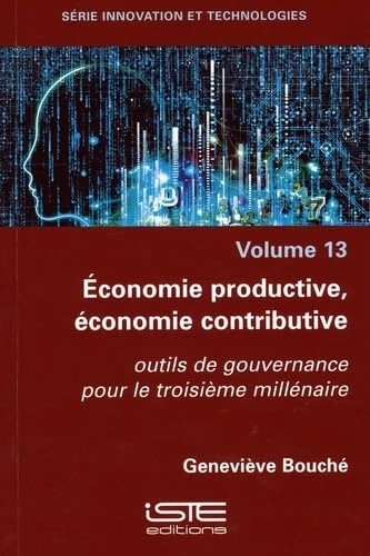 Economie productive, économie contributive: outils de gouvernance pour le troisième millénaire
