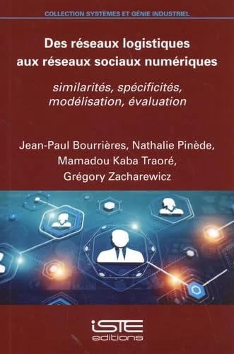 Des réseaux logistiques aux réseaux sociaux numériques: similarités, spécificités, modélisation, évalutation