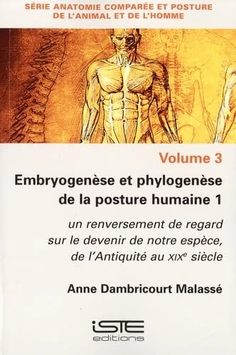 Embryogenèse et phylogenèse de la posture humaine 1: un renversement de regard sur le devenir de notre espèce, de l'Antiquité au XIXe siècle