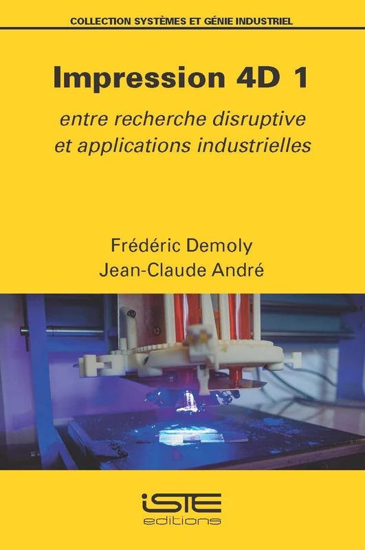 Impression 4D 1: Entre recherche disruptive et applications industrielles