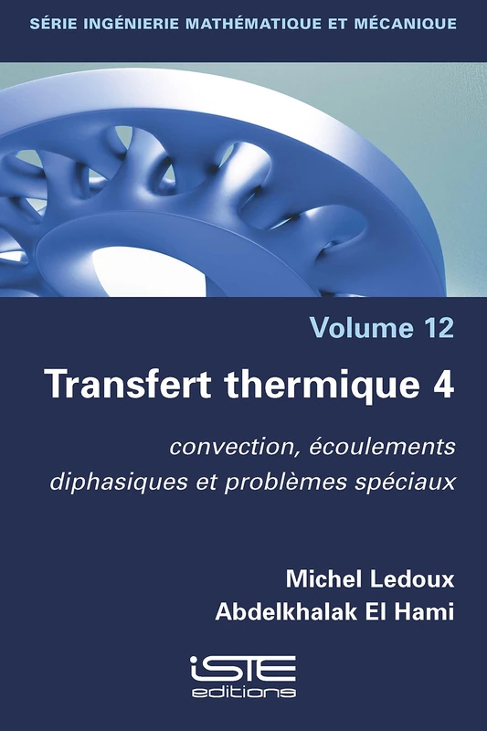 Transfert thermique 4: convection, écoulements diphasiques et problèmes spéciaux