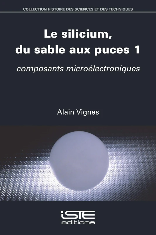 Le Silicium, Du Sable Aux Puces 1: Composants Microã(c)Lectroniques: Tome 1, Composants microélectroniques - Image 1