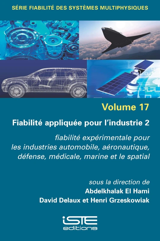 Fiabilitã(c) Appliquã(c)E Pour l'Industrie 2: Fiabilitã(c) Expã(c)Rimentale Pour Les Industries Automobile, Aã(c)Ronautique, Dã(c)Fense, Mã(c)Dicale, ... défense, médicale, marine et le spatial
