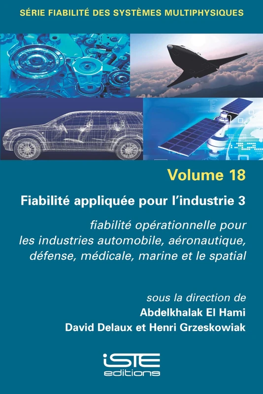 Fiabilitã(c) Appliquã(c)E Pour l'Industrie 3: Fiabilitã(c) Opã(c)Rationnelle Pour Les Industries Automobile, Aã(c)Ronautique, Dã(c)Fense, Mã(c)Dicale, ... défense, médicale, marine et le spatial - Image 1