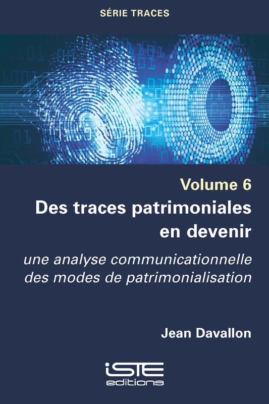 Des Traces Patrimoniales En Devenir: Une Analyse Communicationnelle Des Modes de Patrimonialisation
