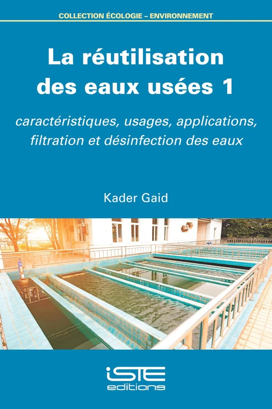 La Rã(c)Utilisation Des Eaux Usã(c)Es 1: Caractã(c)Ristiques, Usages, Applications, Filtration Et Dã(c)Sinfection Des Eaux - Image 1