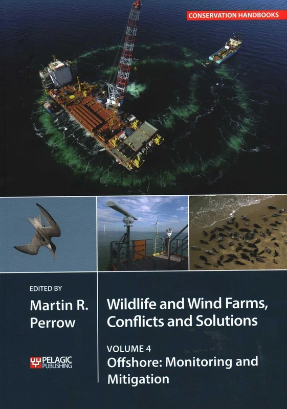 Wildlife and Wind Farms - Conflicts and Solutions: Offshore: Monitoring and Mitigation: 4 (Conservation Handbooks)