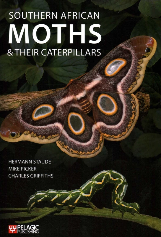 Southern African Moths and their Caterpillars (Pelagic Identification Guides)