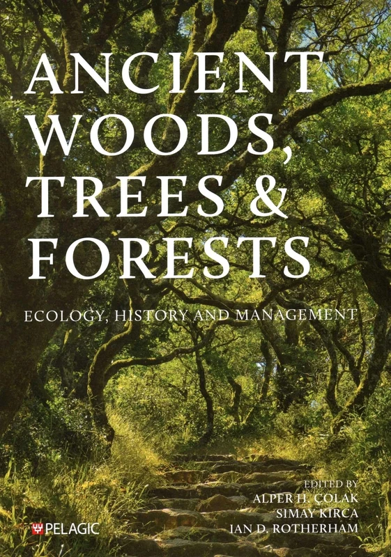Ancient Woods, Trees and Forests: Ecology, History and Management