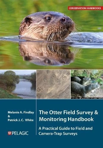 The Otter Field Survey and Monitoring Handbook: A Practical Guide to Field and Camera-Trap Surveys (Conservation Handbooks)