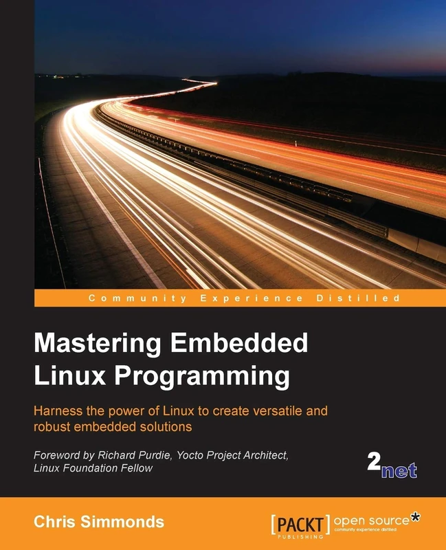 Mastering Embedded Linux Programming: Harness the power of Linux to create versatile and robust embedded solutions