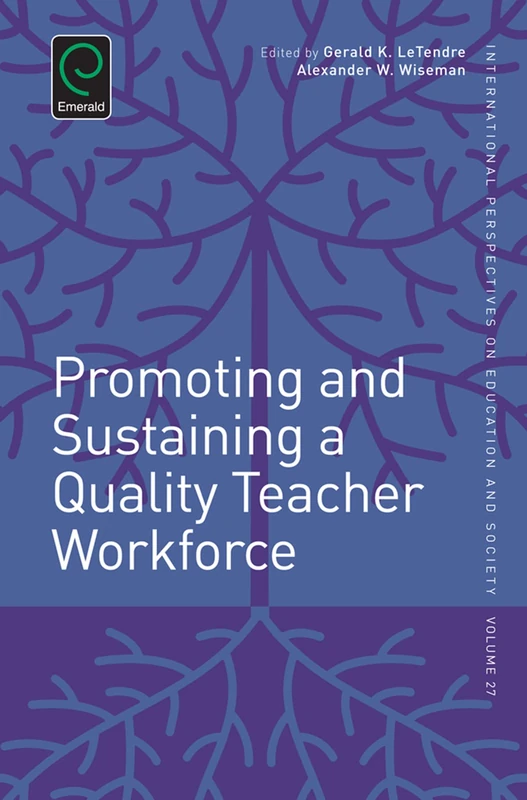 Promoting and Sustaining a Quality Teacher Workforce: 27 (International Perspectives on Education and Society, 27)