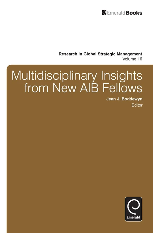 Multidisciplinary Insights from New AIB Fellows: 16 (Research in Global Strategic Management, 16)