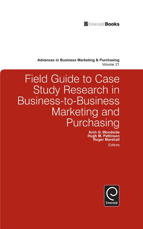 Field Guide to Case Study Research in Business-to-Business Marketing and Purchasing: 21